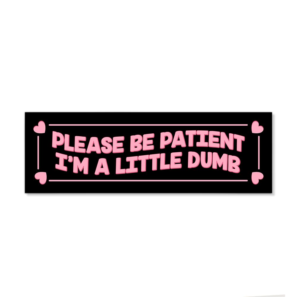 JMYROG Please Be Patient Im A Little Dumb Car Bumper Magnet Sticker, Be Patient Waterproof Black Pink Car Sticker, Slow Moving 