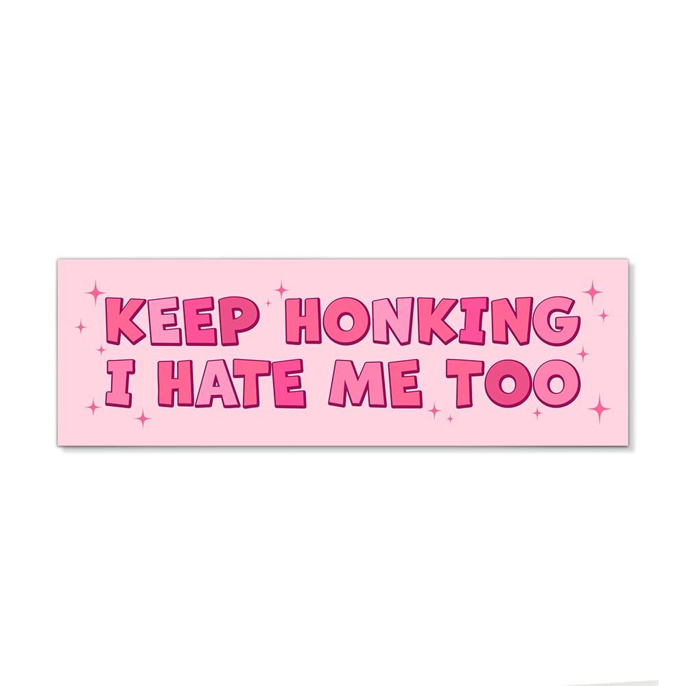 JMYROG Keep Honking I Hate Me Too Car Bumper Magnet Sticker, Dont Honk Waterproof Pink Vehicle Bumper Magnet, I Hate Me Too Hum