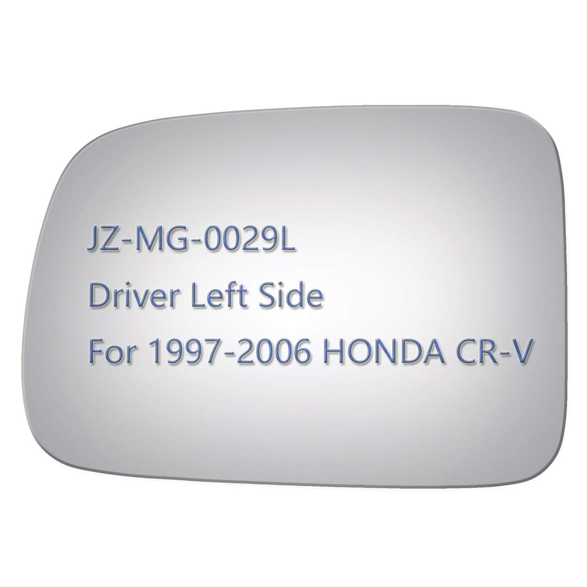 JZSUPER Side Mirror Glass fit for 1997-2006 HONDA CR-V, Driver Left Side View LH Replacement Rearview Flat Glass, Non Heated Inc