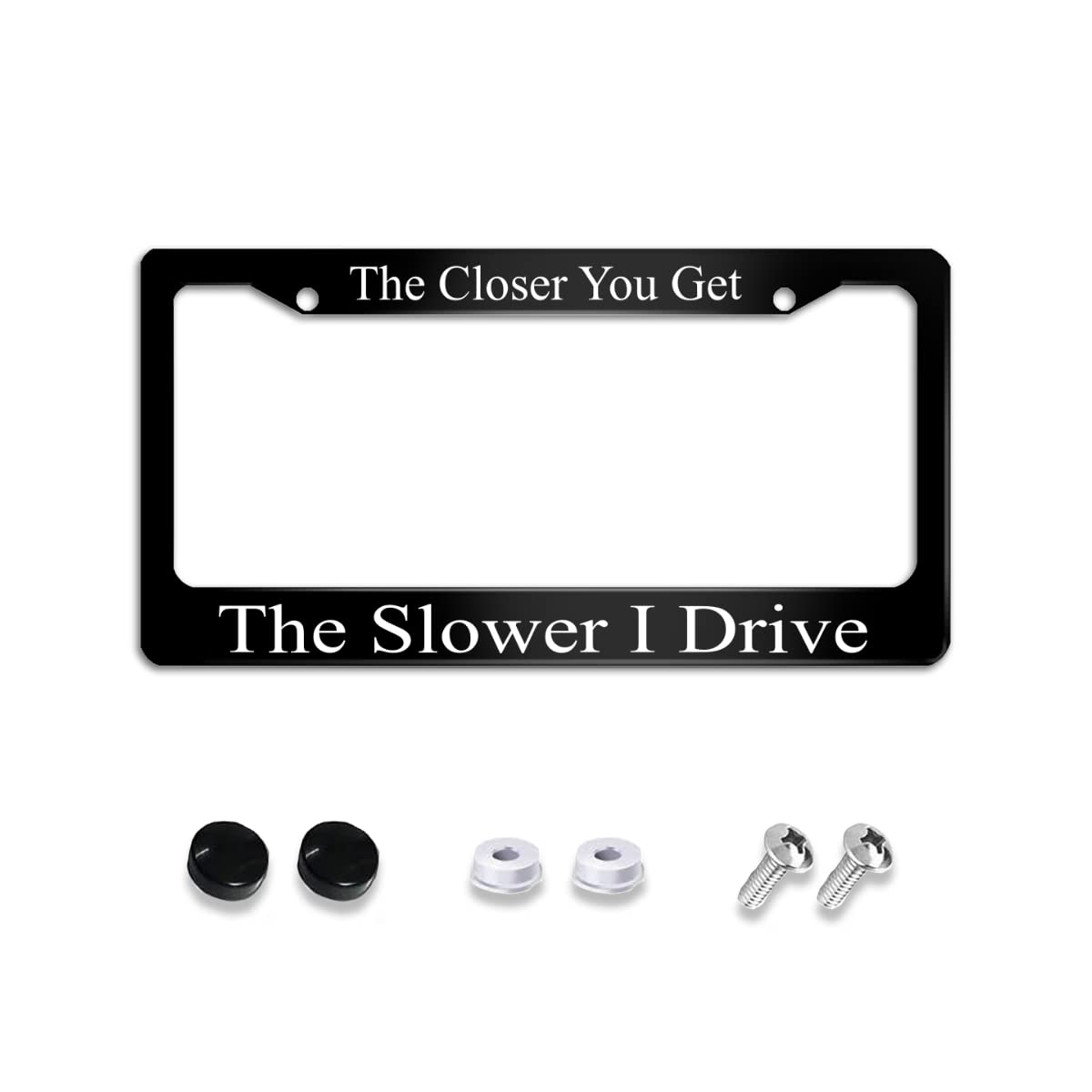 The Closer You Get The Slower I Drive License Plate Frame Stainless Steels Funny Black Car Tag Holder Frames with 2 Holes and Sc