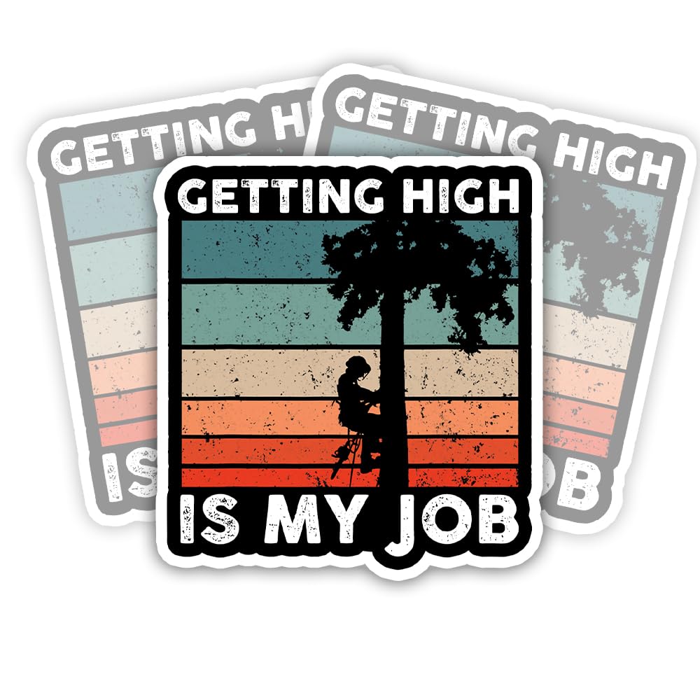 SODAVA (Set of 3) Getting High is My Job Sticker Funny Arborist Tree Climbing Stickers Woodworking Stickers Arborist Quotes Stic