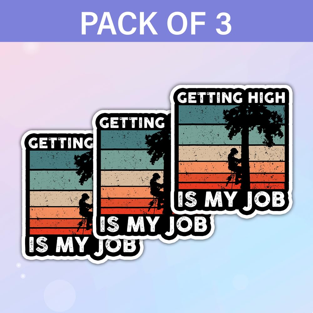 SODAVA (Set of 3) Getting High is My Job Sticker Funny Arborist Tree Climbing Stickers Woodworking Stickers Arborist Quotes Stic