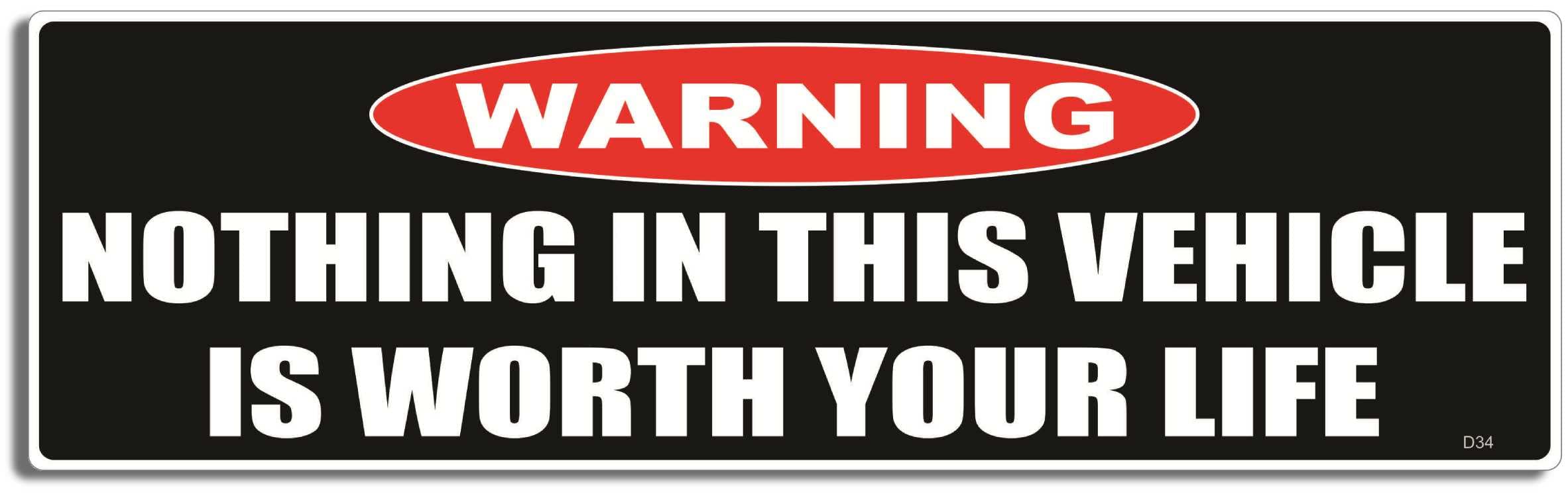 Gear Tatz - Warning, Nothing In This Vehicle Is Worth Your Life - Bumper Sticker - 3 X 10 Inch - Professionally Made In Usa - Vi